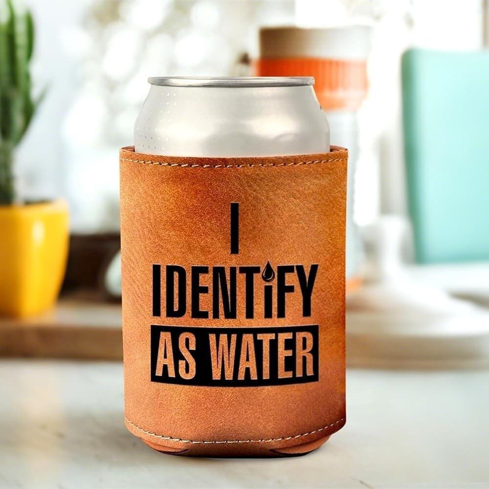 12 Oz Leather Can Cooler, "I Identify As Water" Insulated Sleeve, Beer & Bottles